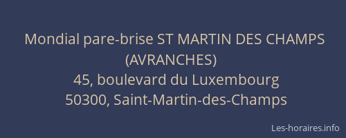 Mondial pare-brise ST MARTIN DES CHAMPS (AVRANCHES)