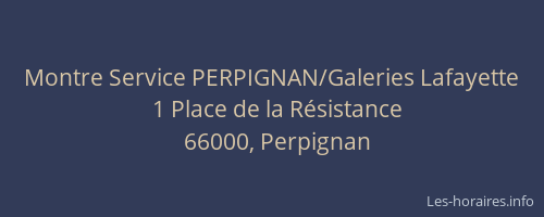 Montre Service PERPIGNAN/Galeries Lafayette