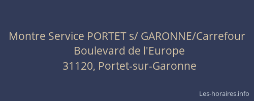 Montre Service PORTET s/ GARONNE/Carrefour