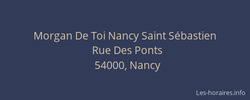 Morgan De Toi Nancy Saint Sébastien