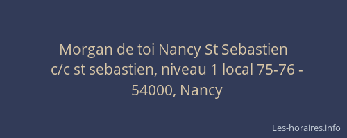 Morgan de toi Nancy St Sebastien