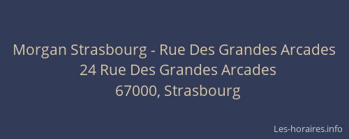 Morgan Strasbourg - Rue Des Grandes Arcades