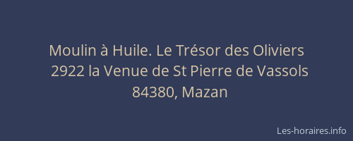 Moulin &agrave; Huile. Le Tr&eacute;sor des Oliviers