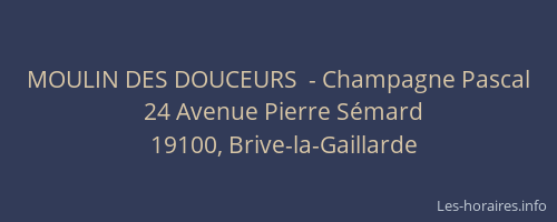MOULIN DES DOUCEURS  - Champagne Pascal