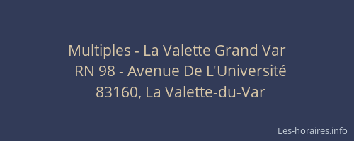 Multiples - La Valette Grand Var