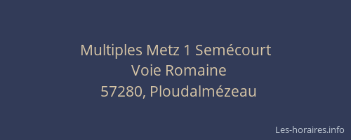 Multiples Metz 1 Sem&eacute;court
