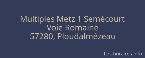 Multiples Metz 1 Semécourt