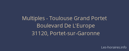 Multiples - Toulouse Grand Portet