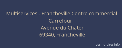 Multiservices - Francheville Centre commercial Carrefour