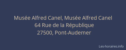 Mus&eacute;e Alfred Canel, Mus&eacute;e Alfred Canel
