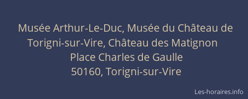 Musée Arthur-Le-Duc, Musée du Château de Torigni-sur-Vire, Château des Matignon