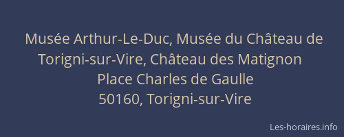 Mus&eacute;e Arthur-Le-Duc, Mus&eacute;e du Ch&acirc;teau de Torigni-sur-Vire, Ch&acirc;teau des Matignon