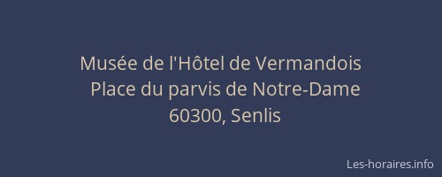 Mus&eacute;e de l'H&ocirc;tel de Vermandois