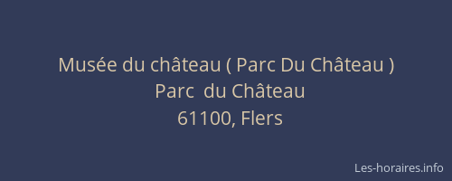Mus&eacute;e du ch&acirc;teau ( Parc Du Ch&acirc;teau )