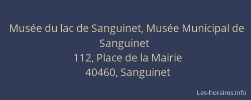 Mus&eacute;e du lac de Sanguinet, Mus&eacute;e Municipal de Sanguinet