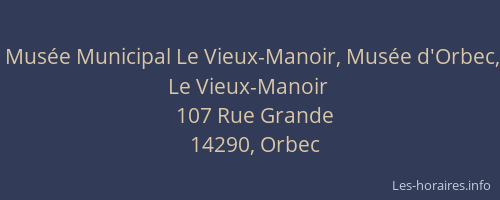 Mus&eacute;e Municipal Le Vieux-Manoir, Mus&eacute;e d'Orbec, Le Vieux-Manoir