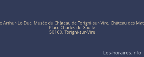 Musée Arthur-Le-Duc, Musée du Château de Torigni-sur-Vire, Château des Matignon