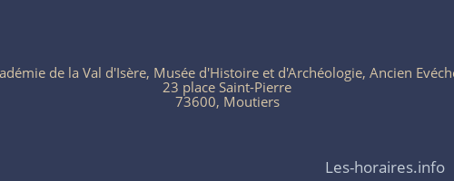 Musée de l'Académie de la Val d'Isère, Musée d'Histoire et d'Archéologie, Ancien Evéché de Moûtiers
