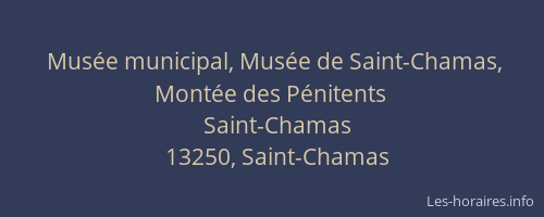 Musée municipal, Musée de Saint-Chamas, Montée des Pénitents