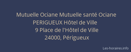 Mutuelle Ociane Mutuelle santé Ociane PERIGUEUX Hôtel de Ville