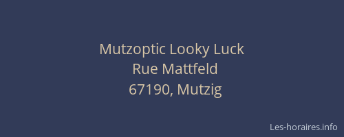 Mutzoptic Looky Luck