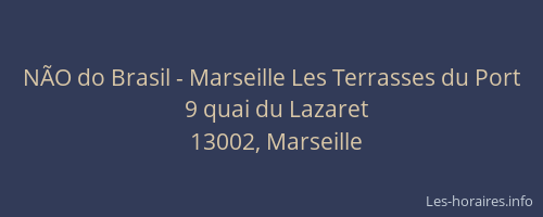 NÃO do Brasil - Marseille Les Terrasses du Port