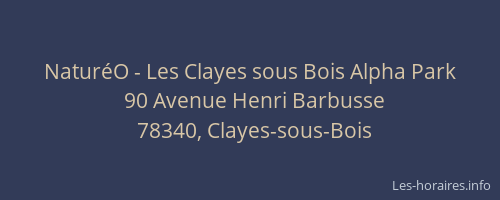 Natur&eacute;O - Les Clayes sous Bois Alpha Park