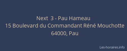Next  3 - Pau Hameau