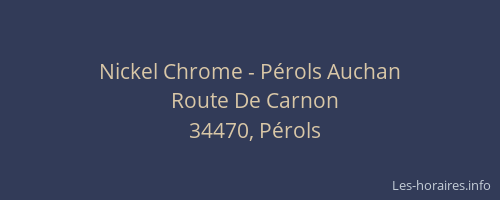 Nickel Chrome - Pérols Auchan
