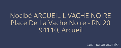 Nocibé ARCUEIL L VACHE NOIRE