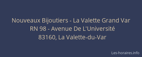 Nouveaux Bijoutiers - La Valette Grand Var