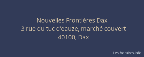 Nouvelles Fronti&egrave;res Dax