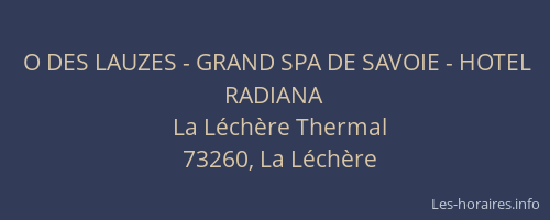 O DES LAUZES - GRAND SPA DE SAVOIE - HOTEL RADIANA