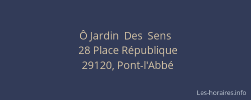 &Ocirc; Jardin  Des  Sens