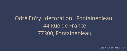 Odrè En'ryll décoration - Fontainebleau