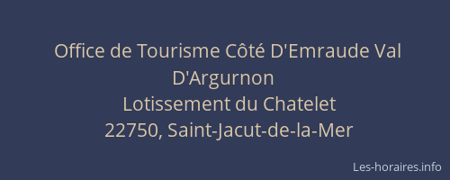 Office de Tourisme C&ocirc;t&eacute; D'Emraude Val D'Argurnon