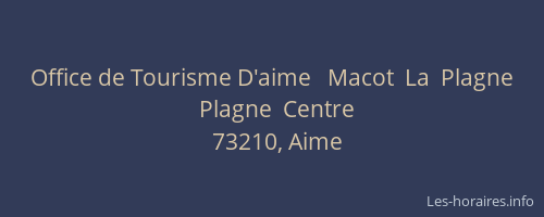 Office de Tourisme D'aime   Macot  La  Plagne