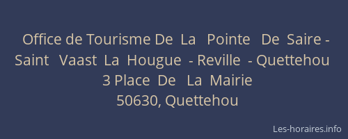 Office de Tourisme De  La   Pointe   De  Saire - Saint   Vaast  La  Hougue  - Reville  - Quettehou