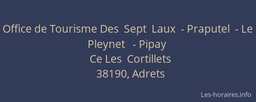 Office de Tourisme Des  Sept  Laux  - Praputel  - Le  Pleynet   - Pipay