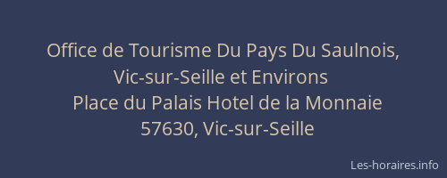 Office de Tourisme Du Pays Du Saulnois,  Vic-sur-Seille et Environs