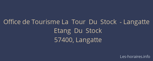 Office de Tourisme La  Tour  Du  Stock  - Langatte