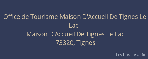 Office de Tourisme Maison D'Accueil De Tignes Le Lac