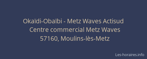 Okaïdi-Obaïbi - Metz Waves Actisud