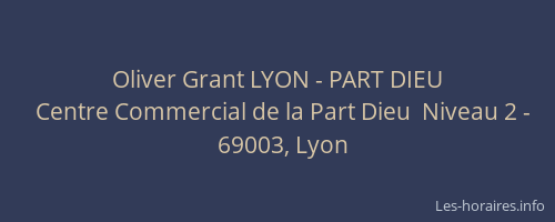 Oliver Grant LYON - PART DIEU
