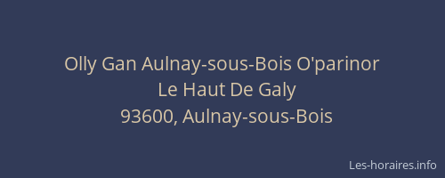 Olly Gan Aulnay-sous-Bois O'parinor