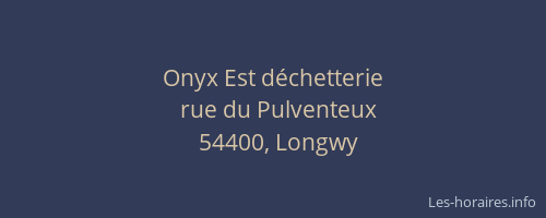 Onyx Est d&eacute;chetterie