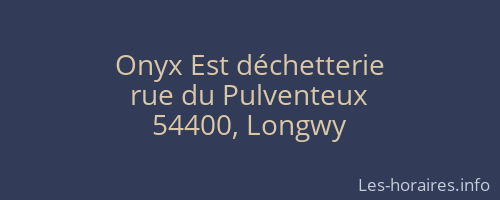 Onyx Est déchetterie