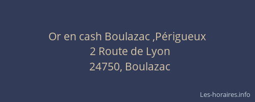 Or en cash Boulazac ,P&eacute;rigueux