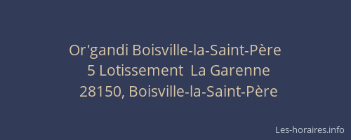 Or'gandi Boisville-la-Saint-Père