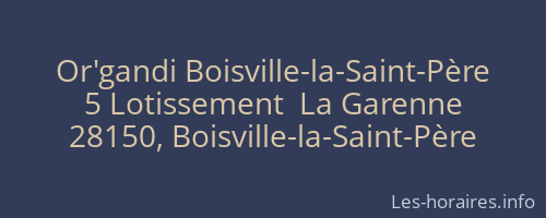 Or'gandi Boisville-la-Saint-Père